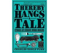Thereby Hangs a Tale by Charles E. Funk Charles E. Funk (Auteur)