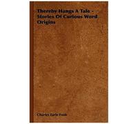Thereby Hangs A Tale - Stories Of Curious Word Origins