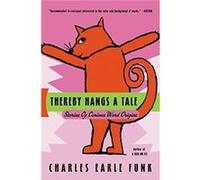 Thereby Hangs a Tale Stories of Curious Word Origins by Charles E Funk Charles Earle Funk (Auteur)