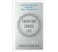 Therefore Choose Life by George Wald George Wald , Introduction by Lewis Auerbach (Auteur)
