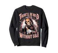 There'll Be No D Without U&I Squelette Drôle Sweatshirt