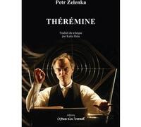 Thérémine Petr Zelenka (Auteur), Katia Hala (Traduction), Grégoire Blanc (Préface)
