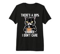 There's A 99% Chance I Don't Care T-Shirt Haut de Gamme