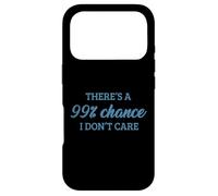 There's A 99% Chance That I Don't Care Coque pour iPhone 17 Pro