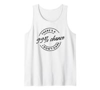 There's A 99% Chance That I Don't Care Débardeur