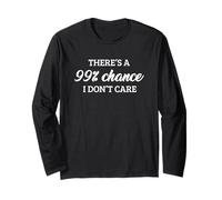 There's A 99% Chance That I Don't Care Manche Longue