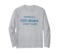 There's A 99% Chance That I Don't Care Manche Longue