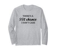 There's A 99% Chance That I Don't Care Manche Longue