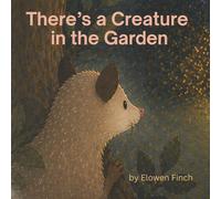 There's a Creature in the Garden