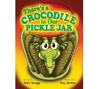 There's a Crocodile in Our Pickle Jar