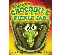 There's a Crocodile in Our Pickle Jar