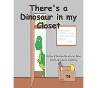 There's A Dinosaur In My Closet