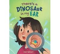 There's A Dinosaur In My Ear