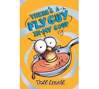 There's a Fly Guy in My Soup (Fly Guy #12) (Volume 12)