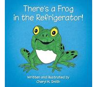 There's A Frog In The Refrigerator!