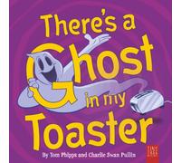 There's a Ghost in My Toaster: A Silly Shout-along Ghost Story for Ages 5 to 7
