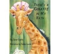 There's A Giraffe In My Bath