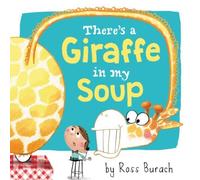 There's A Giraffe In My Soup