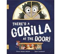 Theres a Gorilla at the Door by Clare Helen Welsh Clare Helen Welsh (Auteur)