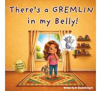 There's A Gremlin In My Belly!: Finding Calm When Worry Feels Big and Loud