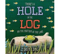There's a Hole in the Log on the Bottom of the Lake
