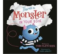 Theres a Monster in Your Book by Tom Fletcher & Illustrated by Greg Abbott Tom Fletcher Illustrated by Greg Abbott (Auteur)
