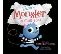 Theres A Monster in Your Book by Tom Fletcher & Illustrated by Greg Abbott Tom Fletcher Illustrated by Greg Abbott (Auteur)