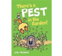 Theres A Pest In The Garden Jan Thomas, (Auteur)
