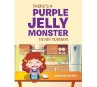 There's A Purple Jelly Monster In My Tummy!