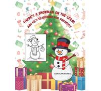 THERE'S A SNOWMAN ON THE LOOSE: AND HE'S SEARCHING FOR PRESENTS