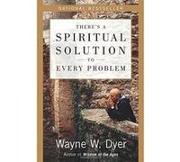 There's a Spiritual Solution to Every Problem Wayne W. Dyer (Auteur)