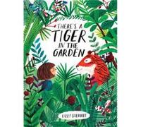 Theres a Tiger in the Garden by Lizzy Stewart Inconnu (Auteur)