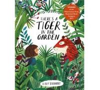 There's A Tiger In The Garden