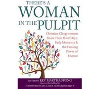 ThereS a Woman in the Pulpit by Foreword by Rev Carol Howard Merritt & Edited by Rev Martha Spong Foreword by Rev Carol Howard Merritt Edited by Rev Martha Spong (Auteur)