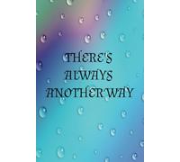 THERE'S ALWAYS ANOTHER WAY