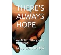 THERE'S ALWAYS HOPE: A collection of thoughts for the sharing