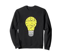 Theres Always Light Even in The Dark Sweatshirt
