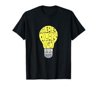 Theres Always Light Even in The Dark T-Shirt