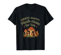 There's Always Mush-room for You Cottagecore Art T-Shirt