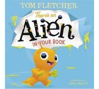 Theres an Alien in Your Book by Tom Fletcher & Illustrated by Greg Abbott Tom Fletcher Illustrated by Greg Abbott (Auteur)