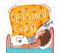 There's An Elephant On My Chest