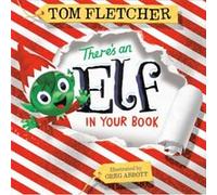 Theres an Elf in Your Book by Tom Fletcher & Illustrated by Greg Abbott Tom Fletcher Illustrated by Greg Abbott (Auteur)