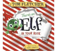 Theres an Elf in Your Book by Tom Fletcher & Illustrated by Greg Abbott Tom Fletcher Illustrated by Greg Abbott (Auteur)