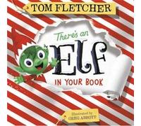 Theres an Elf in Your Book by Tom Fletcher & Illustrated by Greg Abbott Tom Fletcher Illustrated by Greg Abbott (Auteur)