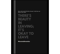 There's Beauty In Leaving; It's Okay To Leave