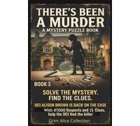 There's Been a Murder! Book 3: DCI Alison Brown is back! A Logic Murder Mystery Puzzle 47000 Suspects, 15 Clues and One Killer to Catch, You find who the Killer isn't