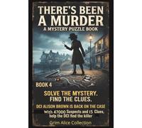There's Been a Murder! Book 4: DCI Alison Brown is back! A Logic Murder Mystery Puzzle 47000 Suspects, 15 Clues and One Killer to Catch, You find who the Killer isn't