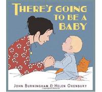 There's Going to Be a Baby Burningham, John (Auteur)