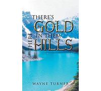 There's Gold In Them There Hills