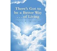 There's Got To Be A Better Way . . . Of Living